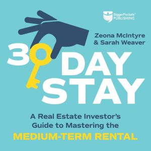30-Day Stay: A Real Estate Investors Guide to Mastering the Medium-Term Rental