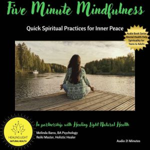 Five Minute Mindfulness Quick Spiritual Practices for Inner Peace: Quick Spiritual Practices for Inner Peace