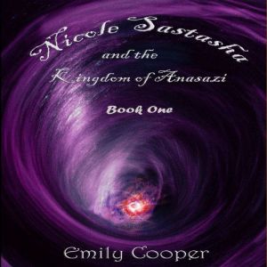 Nicole Sastasha and the Kingdom of An..., Emily Cooper