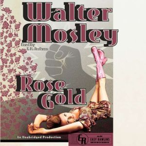 Rose Gold An Easy Rawlins Mystery, Walter Mosley