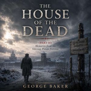 The House of the Dead Part II, Fyodor Dostoevsky