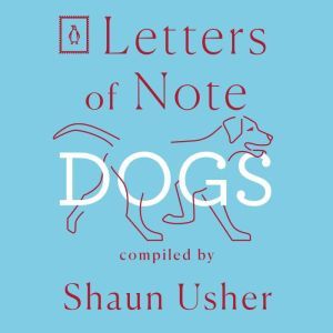 Letters of Note Dogs, Shaun Usher