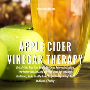 Apple Cider Vinegar Therapy Detoxify..., Greenleatherr