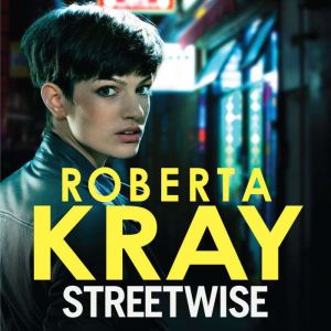 Streetwise, Roberta Kray