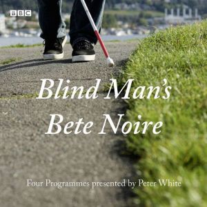 Blind Mans Bete Noire, Peter White