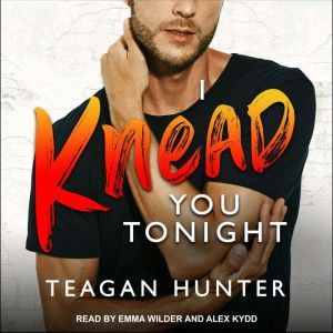 I Knead You Tonight, Teagan Hunter