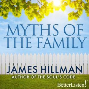 Myths of the Family, James Hillman