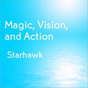 Magic, Vision, and Action, Starhawk