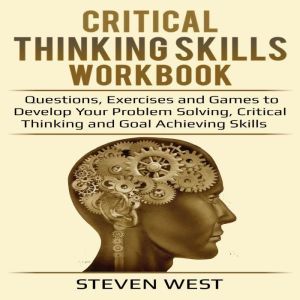 Critical Thinking Skills Workbook Que..., Steven West
