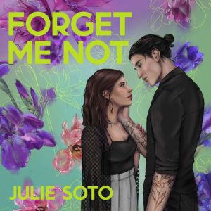 Forget Me Not, Julie Soto