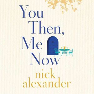 You Then, Me Now, Nick Alexander
