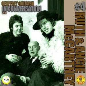 Geoffrey Giuliano In Conversation with Ruth and Angela McCartney, Volume 4