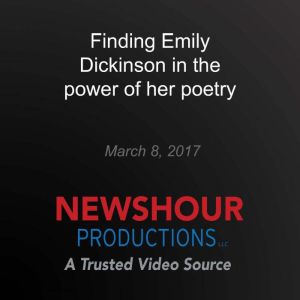 Finding Emily Dickinson in the power ..., PBS NewsHour