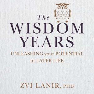 The Wisdom Years, Zvi Lanir, PhD