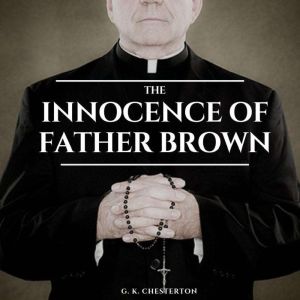 The Innocence of Father Brown, G. K. Chesterton