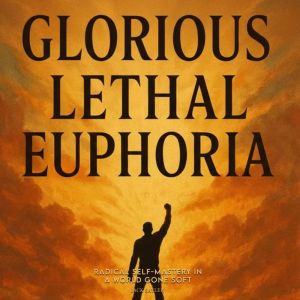 Glorious Lethal Euphoria Radical Sel..., Jack Sayler