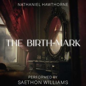 The BirthMark, Nathaniel Hawthorne