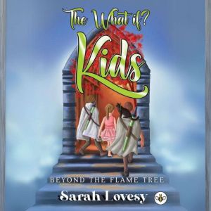 What if? Kids Beyond the Flame Tree, The