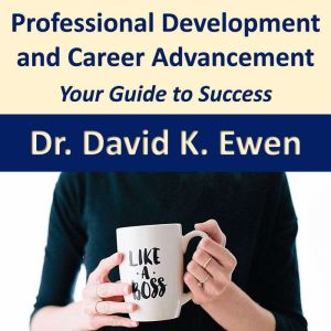 Professional Development and Career A..., Dr. David K. Ewen