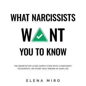 What Narcissists Want You to Know, Elena Miro