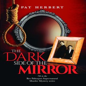 The Dark Side of the Mirror (Book 7 in the Reverend Paltoquet supernatural mystery series) The Dark Side of the Mirror (Book 7