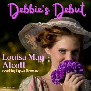 Debbys Debut, Louisa May Alcott