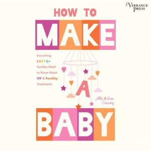 How to Make a Baby: Everything LGBTQ Families Need to Know about IVF & Fertility Treatments