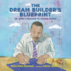 The Dream Builders Blueprint, Alice Faye Duncan