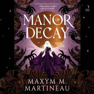Manor of Decay, Maxym M. Martineau