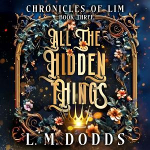All the Hidden Things, L.M. Dodds