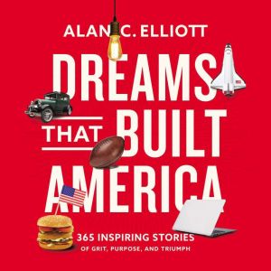 Dreams That Built America, Alan Elliott