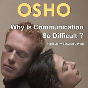 Why Is Communication So Difficult?, OSHO