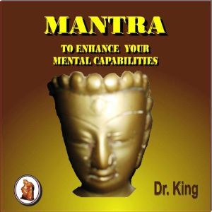 Mantra to Enhance Your  Mental Capabi..., Dr. King