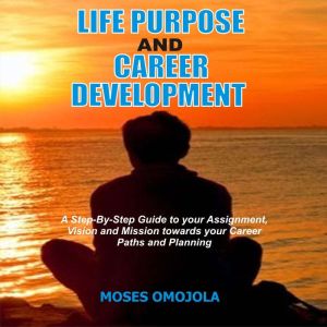 Life Purpose And Career Development ..., Moses Omojola