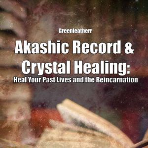 Akashic Record  Crystal Healing Hea..., Greenleatherr