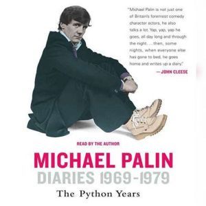 Diaries 19691979 The Python Years, Michael Palin