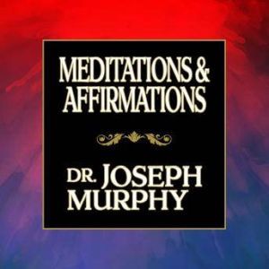 Meditations  Affirmations, Joseph Murphy