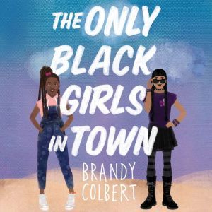 The Only Black Girls in Town, Brandy Colbert