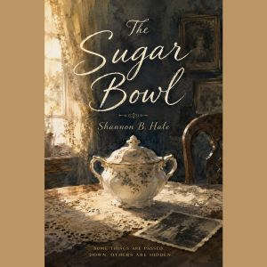 The Sugar Bowl, Shannon B. Hale