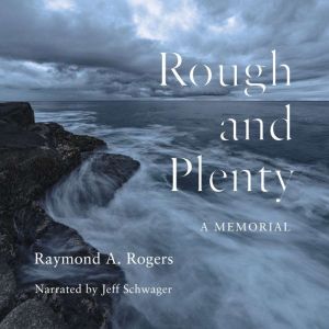 Rough and Plenty, Raymond A. Rogers