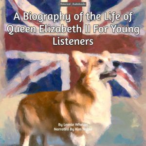 A Biography of the Life of Queen Eliz..., Leonie Whelan