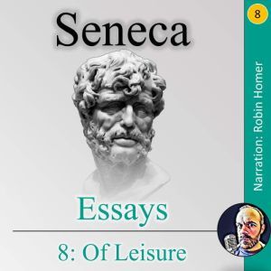 Essays 8 Of Leisure, Seneca