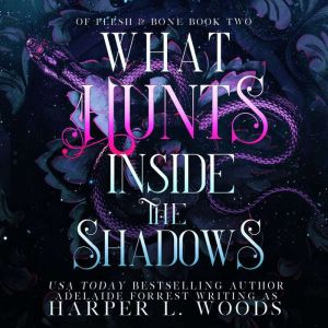 What Hunts Inside the Shadows, Harper L. Woods