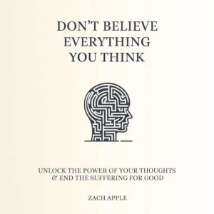 Dont Believe Everything You Think, Zach Apple
