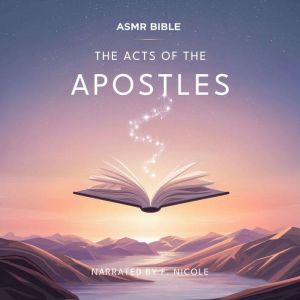 The Acts of the Apostles - ASMR: The Sacred Scripture in a Soothing Voice  For Sleep and Meditation
