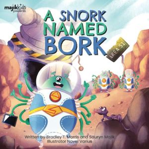 A Snork Named Bork, Bradley T. Morris
