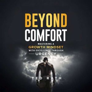 Beyond Comfort, Ted Rath