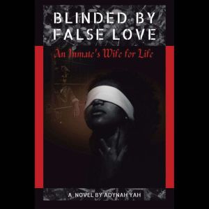 Blinded by False Love, Adynah Yah