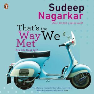 Thats the Way we Met, Sudeep Nagarkar