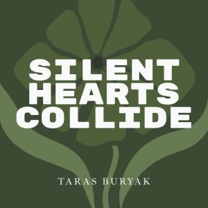 Silent Hearts Collide, Taras Buryak